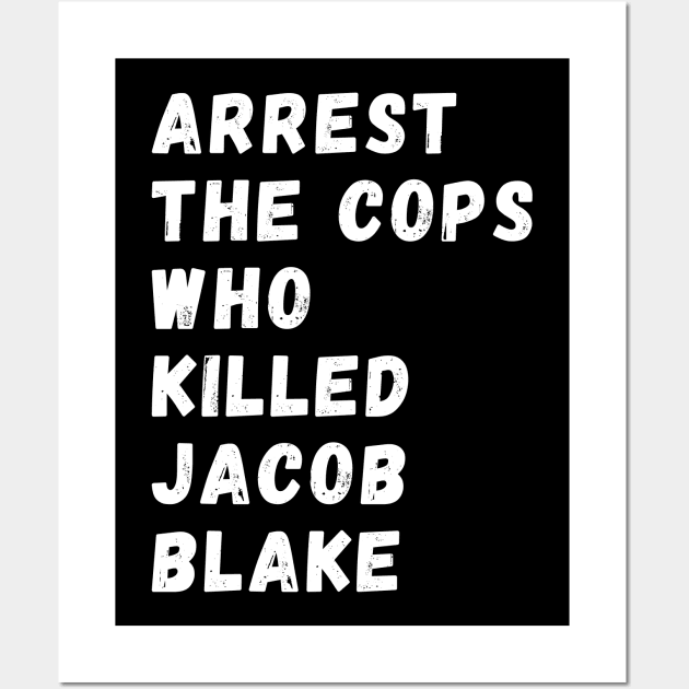 Arrest The Cops Who Killed Jacob Blake Wall Art by Giftadism